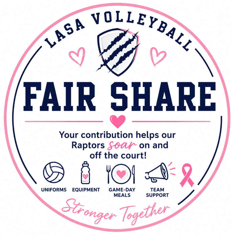 A pink and white circular graphic for LASA Volleyball's "Fair Share" fundraiser features the text "FAIR SHARE" prominently in the foreground, with icons representing uniforms, equipment, game-day meals, and team support below, all set against a background of the LASA Volleyball logo and encouraging text.