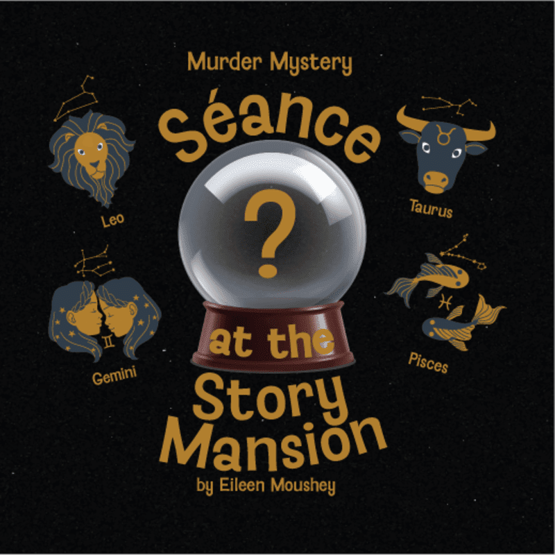 A crystal ball with a question mark sits in the foreground, surrounded by zodiac signs, against a dark background with the title "Murder Mystery Séance at the Story Mansion" in bold yellow lettering.