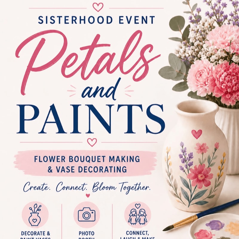 A decorated vase with flowers and a paintbrush in the foreground is set against a background of text advertising a "Sisterhood Event: Petals and Paints" with floral accents.