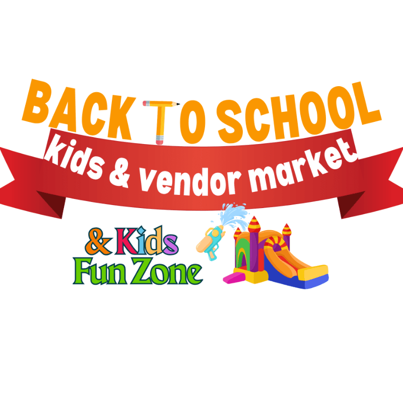 A "Back to School Kids & Vendor Market" banner arches over a colorful bouncy castle and a "Kids Fun Zone" sign in the foreground, set against a white background.