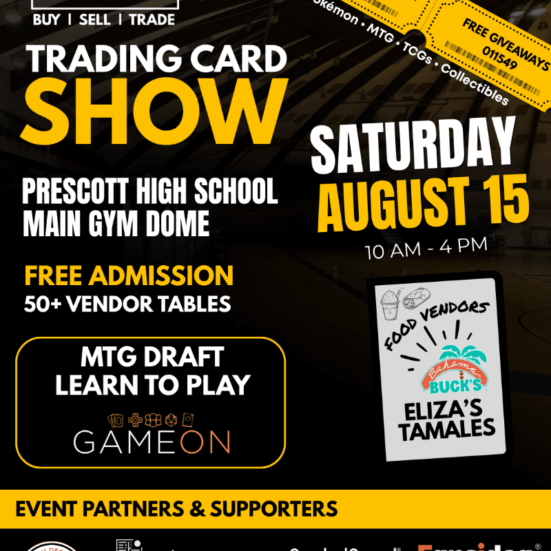 A black and yellow poster advertises a trading card show at Prescott High School on Saturday, August 15th, featuring free admission, vendor tables, and food vendors like Buck's Eliza's Tamales.