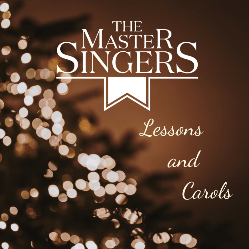 A blurred Christmas tree with glowing lights in the foreground is behind the text "THE MASTER SINGERS Lessons and Carols" in the background.