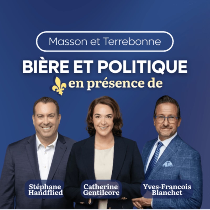 Three individuals, Stéphane Handflied, Catherine Gentilcore, and Yves-Francois Blanchet, are featured in the foreground against a blue background with text indicating "Masson et Terrebonne BIÈRE ET POLITIQUE en présence de".