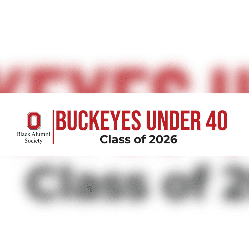 A blurred red "Buckeyes" is in the background, while the foreground displays the Ohio State logo, "Black Alumni Society," and "Buckeyes Under 40 Class of 2026."