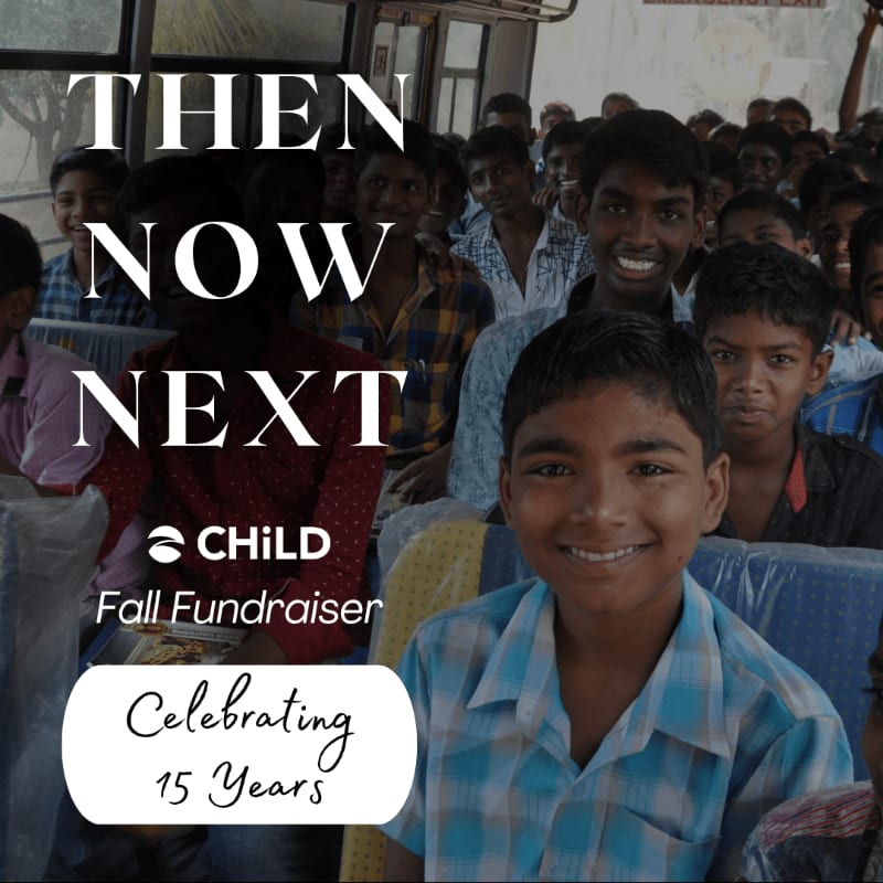 A group of smiling boys in the foreground are seated in a bus, with the words "THEN NOW NEXT" and "CHILD Fall Fundraiser Celebrating 15 Years" overlaid on the image.
