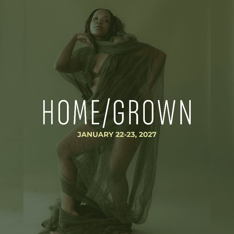 A woman in a sheer, dark green garment poses against a muted green background, with the text "HOME/GROWN" and "JANUARY 22-23, 2027" overlaid.