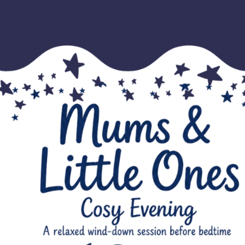 Dark blue text on a white background with a starry border at the top reads "Mums & Little Ones Cosy Evening A relaxed wind-down session before bedtime."