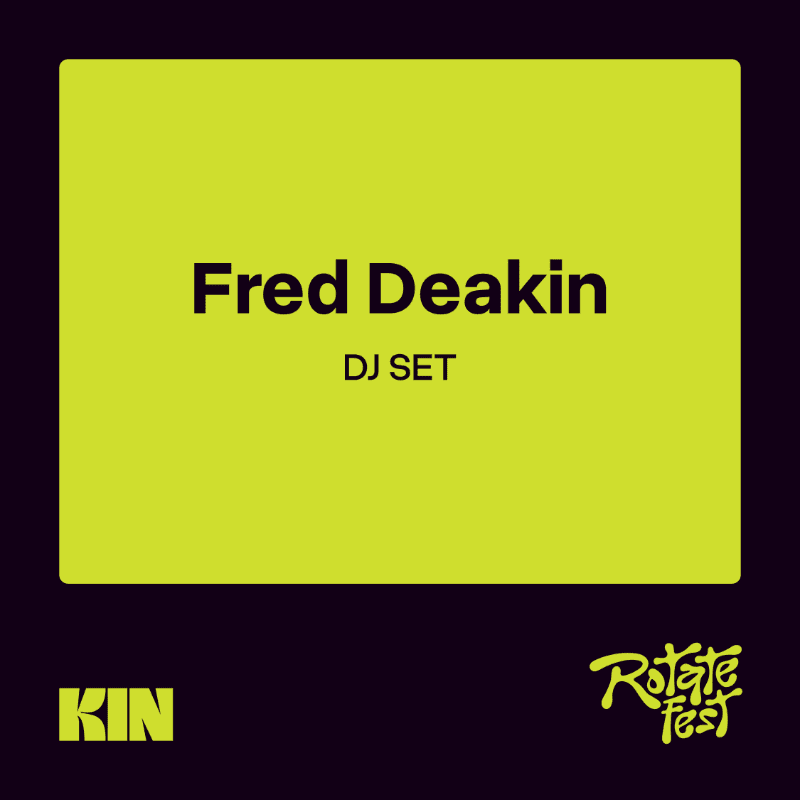 A bright yellow rectangle with "Fred Deakin DJ SET" in black text is centered on a dark purple background, with "KIN" in yellow on the bottom left and a "Rotate Fest" logo in yellow on the bottom right.