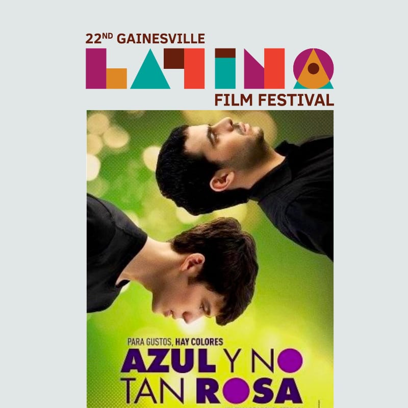 Two men are shown in the foreground with the "22nd Gainesville Latino Film Festival" logo and title "AZUL Y NO TAN ROSA" above them, set against a blurred green background.