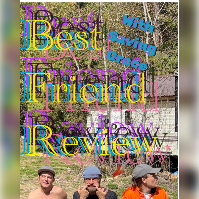 Three men in the foreground with a colorful text overlay of "Best Friend Review" and "With Saving Grace" are set against a blurred background of trees and a building.