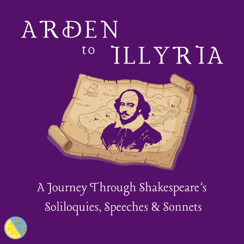 A parchment map with a portrait of Shakespeare is centered on a purple background, with the title "ARDEN to ILLYRIA" above and "A Journey Through Shakespeare's Soliloquies, Speeches & Sonnets" below, accompanied by a small lemon graphic in the lower left corner.