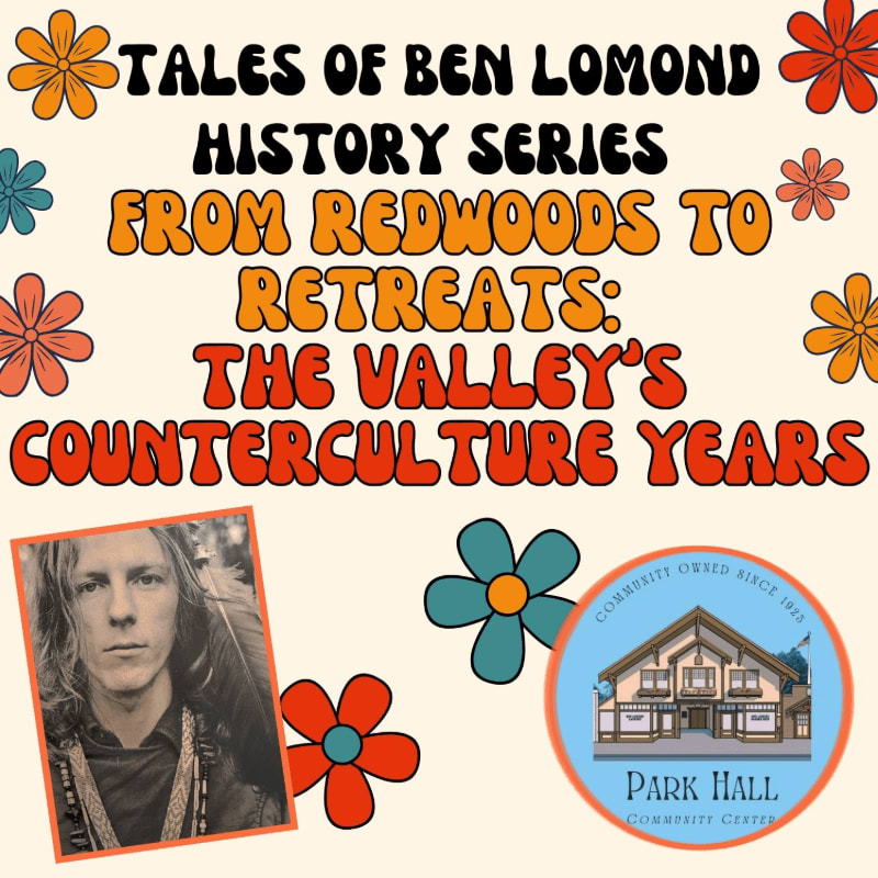 A vintage-style graphic advertises "Tales of Ben Lomond History Series: From Redwoods to Retreats: The Valley's Counterculture Years," featuring a portrait of a man with feathers in his hair in the foreground and a drawing of Park Hall Community Center in the background, surrounded by colorful retro flowers.
