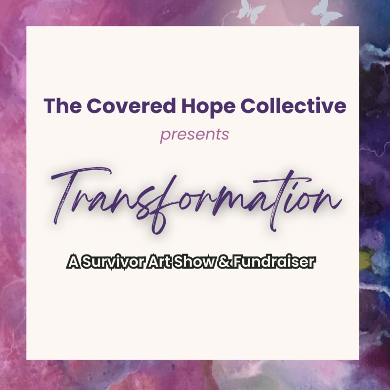 A cream-colored square with text about "The Covered Hope Collective presents Transformation: A Survivor Art Show & Fundraiser" is overlaid on a blurred background of purple and pink abstract art with faint butterfly silhouettes.