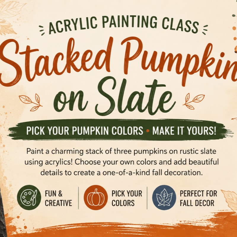 A rustic background with fall leaves frames text advertising an acrylic painting class for creating stacked pumpkins on slate, with icons highlighting fun, color choices, and fall decor suitability.