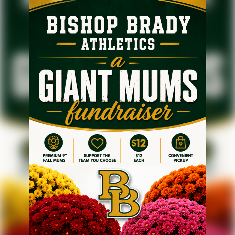 In the foreground, vibrant red, yellow, and pink mums surround a "BB" logo, while the background features bold text announcing a "Bishop Brady Athletics Giant Mums fundraiser."