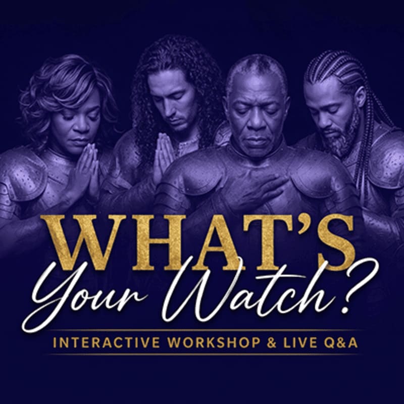 Four individuals in armor with hands clasped in prayer are featured in the foreground, with the text "WHAT'S Your Watch?" and "INTERACTIVE WORKSHOP & LIVE Q&A" prominently displayed against a dark, textured background.