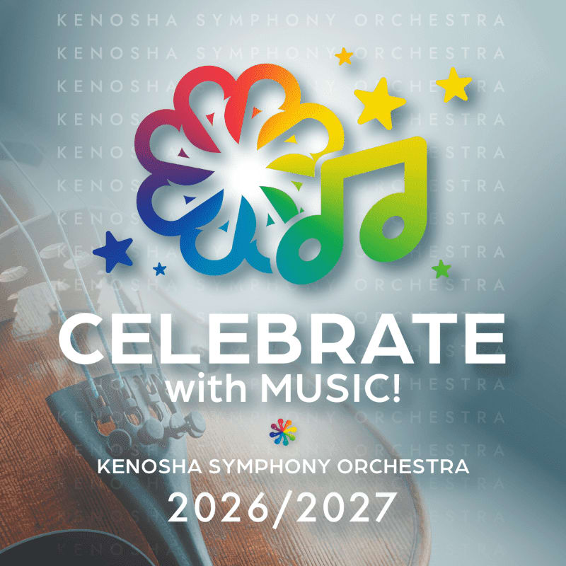 A close-up of a violin's strings and scroll fills the foreground, while the background features colorful musical notes, stars, and the text "CELEBRATE with MUSIC! KENOSHA SYMPHONY ORCHESTRA 2026/2027" against a subtle, repeating pattern of the orchestra's name.