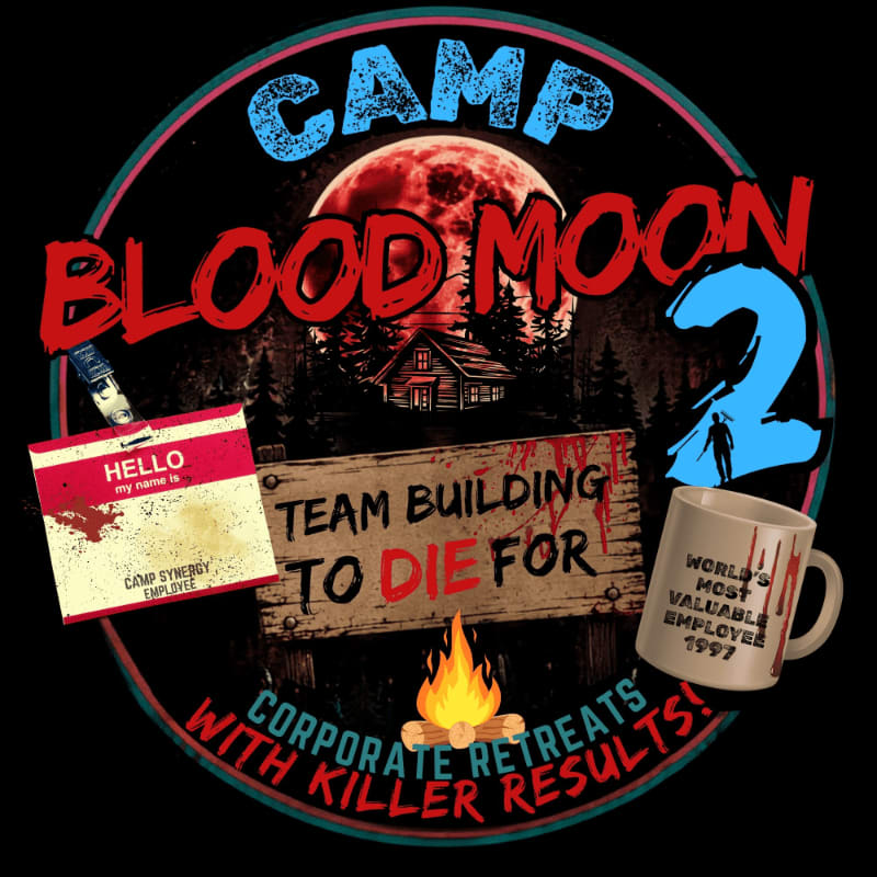 A bloody moon hangs over a cabin in the background, while a "Team Building to Die For" sign, a bloody "Hello my name is" tag, and a "World's Most Valuable Employee" mug are in the foreground.