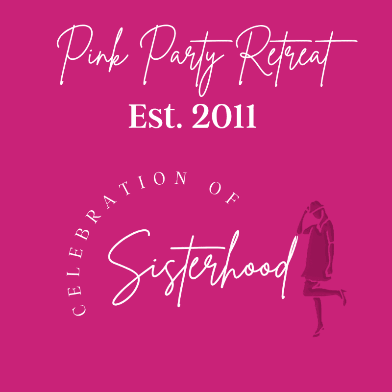 White text on a pink background announces "Pink Party Retreat Est. 2011" and "Celebration of Sisterhood" with a silhouette of a woman.