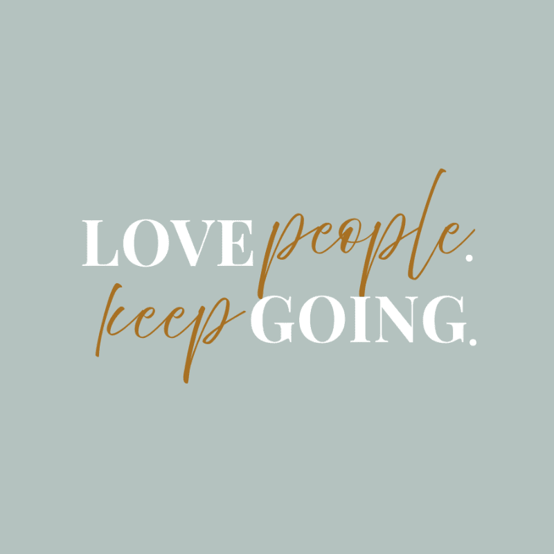 White and gold text reading "LOVE people. keep GOING." is overlaid on a muted blue-grey background.