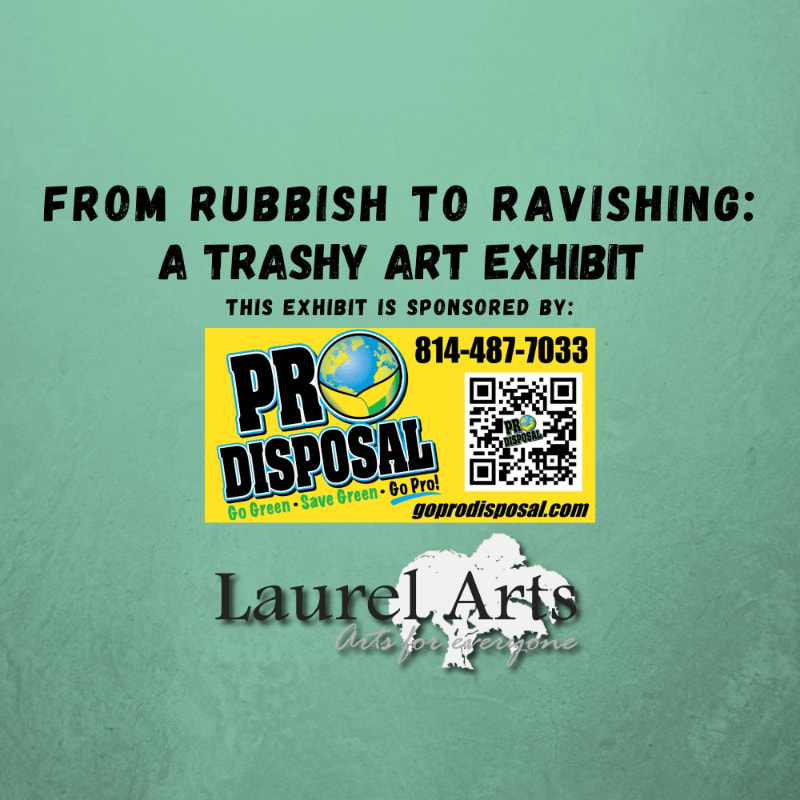 A green textured background displays text announcing a "Trashy Art Exhibit" sponsored by "PRO DISPOSAL" and "Laurel Arts" in the foreground.