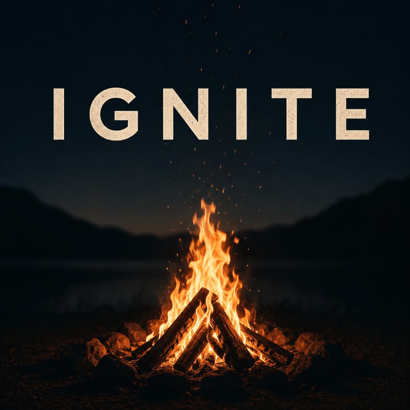 A vibrant campfire crackles in the foreground against a dark, mountainous background, with the word "IGNITE" emblazoned above.