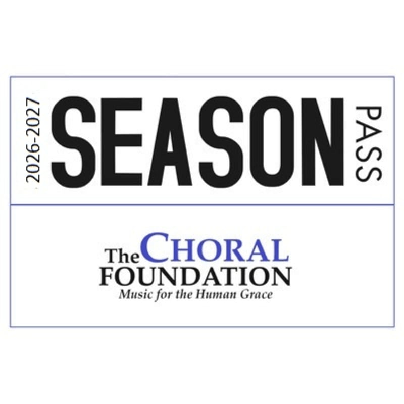 A white rectangular season pass for "The Choral Foundation" with "2026-2027 SEASON PASS" printed in black and blue text on a white background.