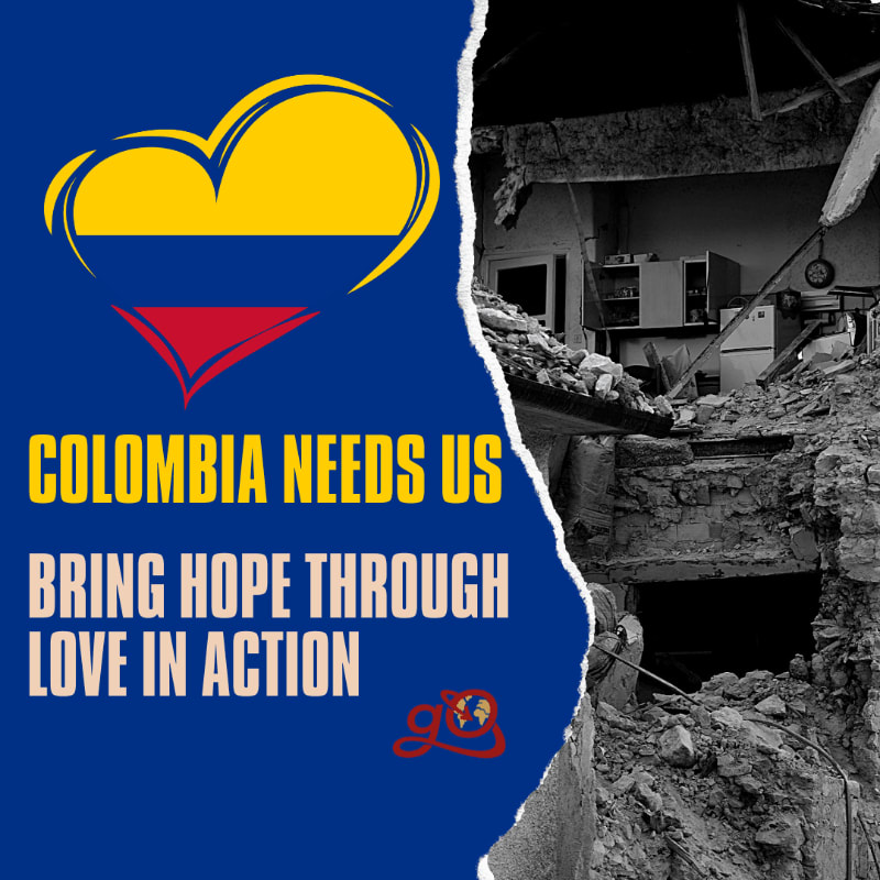 A heart-shaped Colombian flag with the text "COLOMBIA NEEDS US BRING HOPE THROUGH LOVE IN ACTION" is on the left, while the right side shows the interior of a destroyed building.