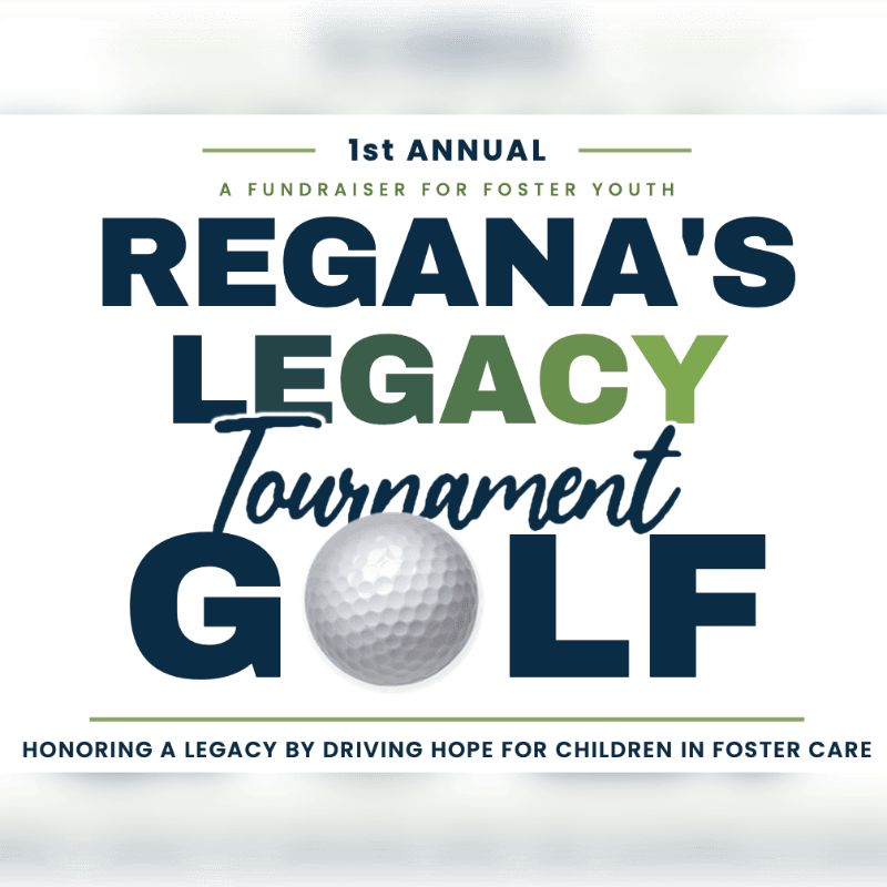 A golf ball rests in front of bold text announcing "Regana's Legacy Tournament Golf," a fundraiser for foster youth, set against a white background with subtle green accents.
