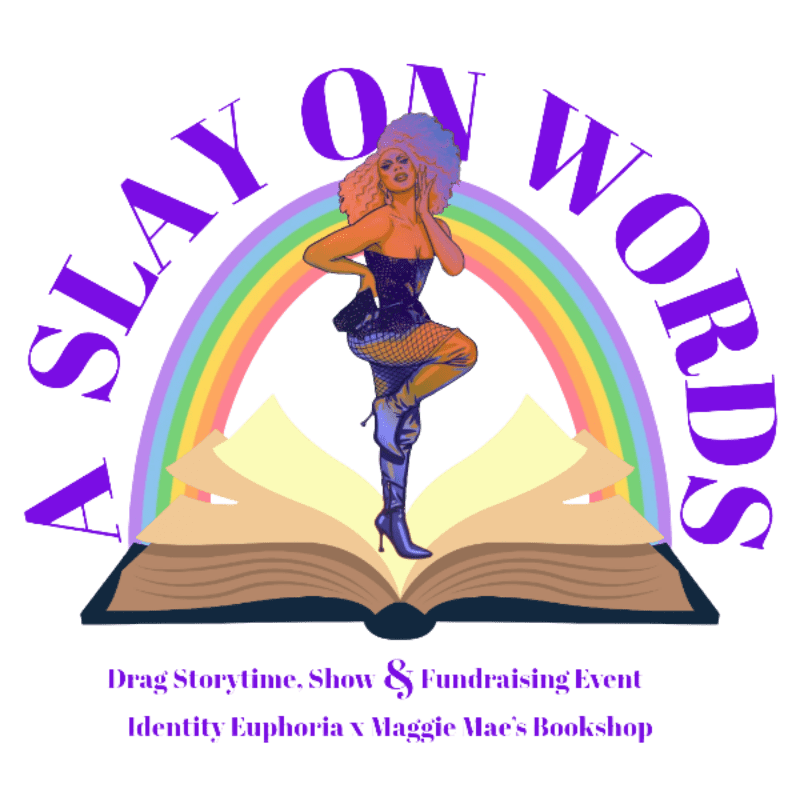 A drag queen stands on an open book with a rainbow arching behind her, under the words "A SLAY ON WORDS" and event details.