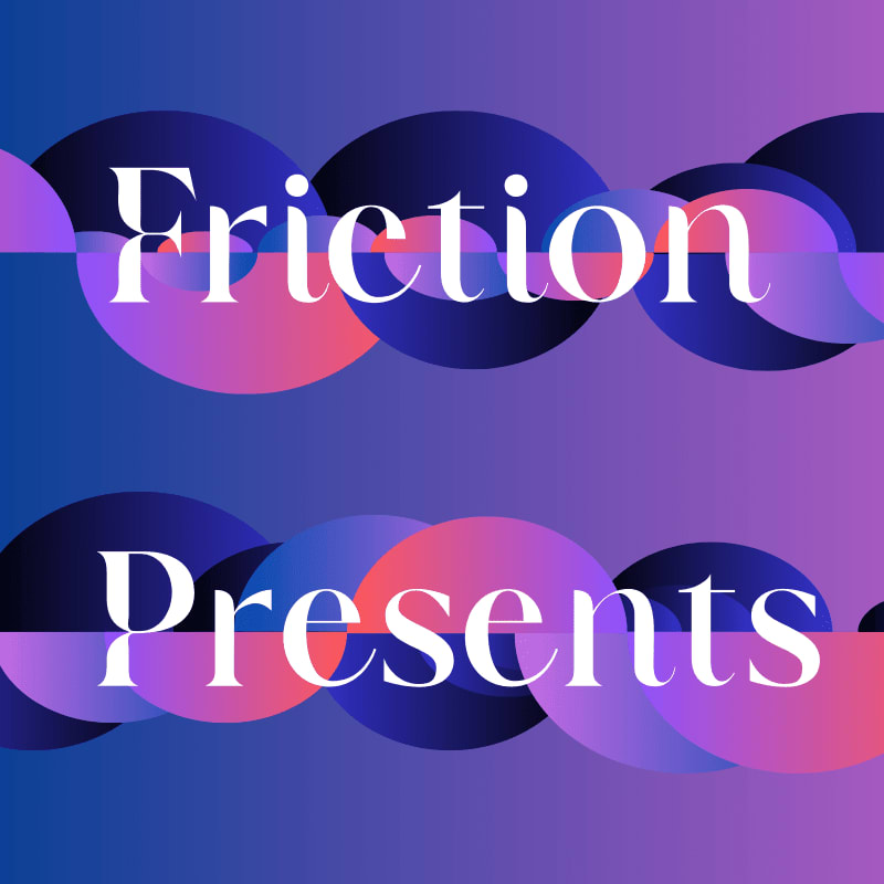 White text reading "Friction Presents" is overlaid on a background of overlapping circles in shades of purple, pink, and blue.