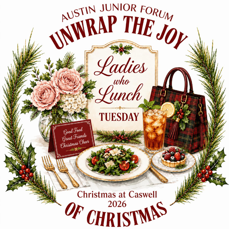 A festive table setting with a salad, dessert, and drink is framed by greenery and holiday text announcing "Austin Junior Forum Unwrap the Joy" and "Ladies who Lunch Tuesday."