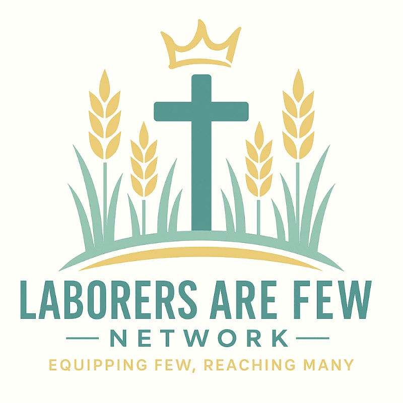 A teal cross topped with a gold crown stands behind stalks of wheat and grass, with the words "LABORERS ARE FEW NETWORK" and "EQUIPPING FEW, REACHING MANY" below.