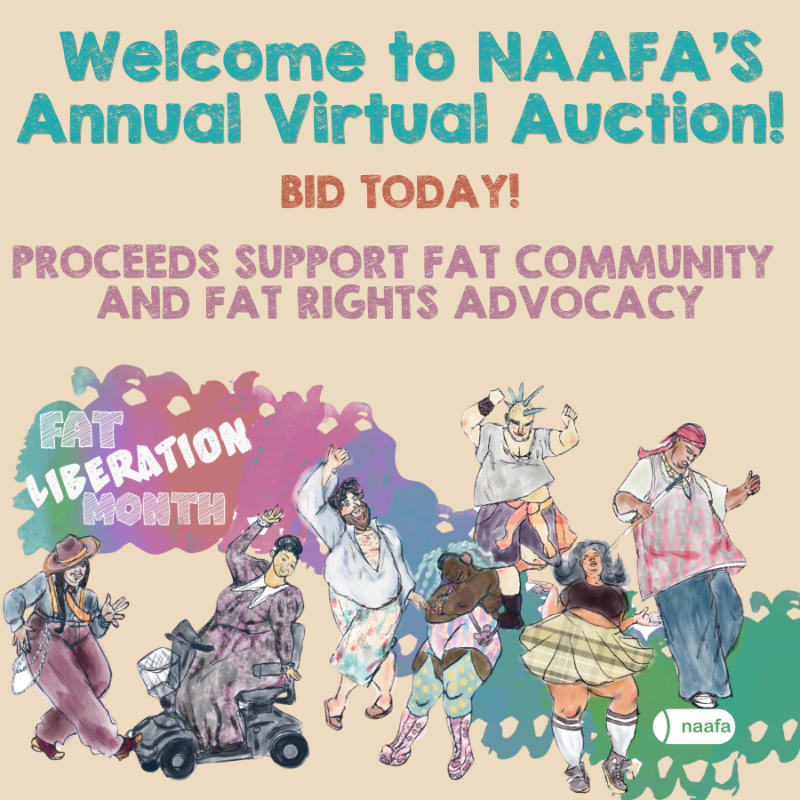 A vibrant illustration of diverse individuals celebrating "Fat Liberation Month" dances in the foreground, while the background features bold text announcing NAAFA's Annual Virtual Auction.