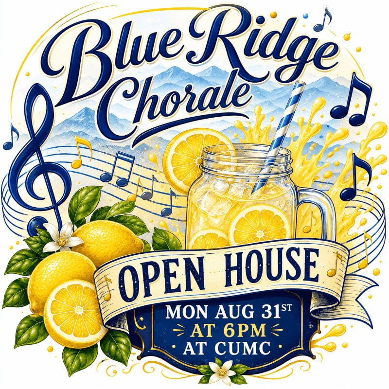 A refreshing glass of lemonade with lemons and musical notes in the foreground is set against a backdrop of mountains and the text "Blue Ridge Chorale Open House."