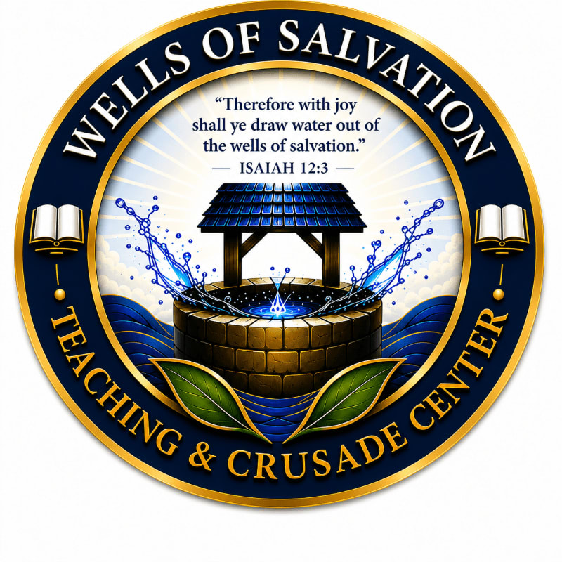 A stone well with water splashing from it is in the foreground, set against a background of blue waves and a radiant sun, all within a circular emblem that reads "WELLS OF SALVATION TEACHING & CRUSADE CENTER."