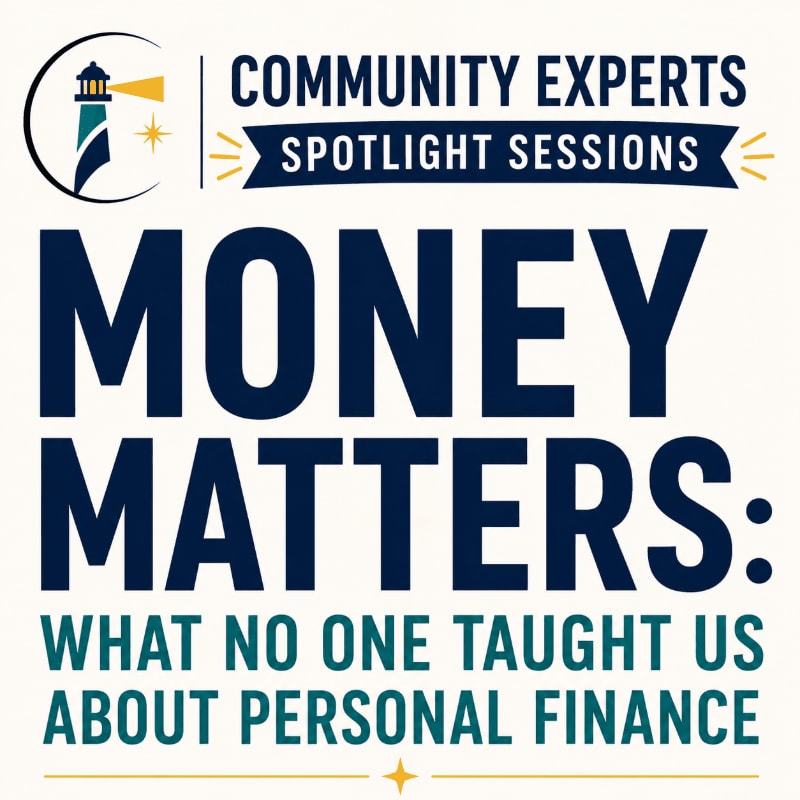 A lighthouse logo and "COMMUNITY EXPERTS SPOTLIGHT SESSIONS" are in the background, while "MONEY MATTERS: WHAT NO ONE TAUGHT US ABOUT PERSONAL FINANCE" is in the foreground.