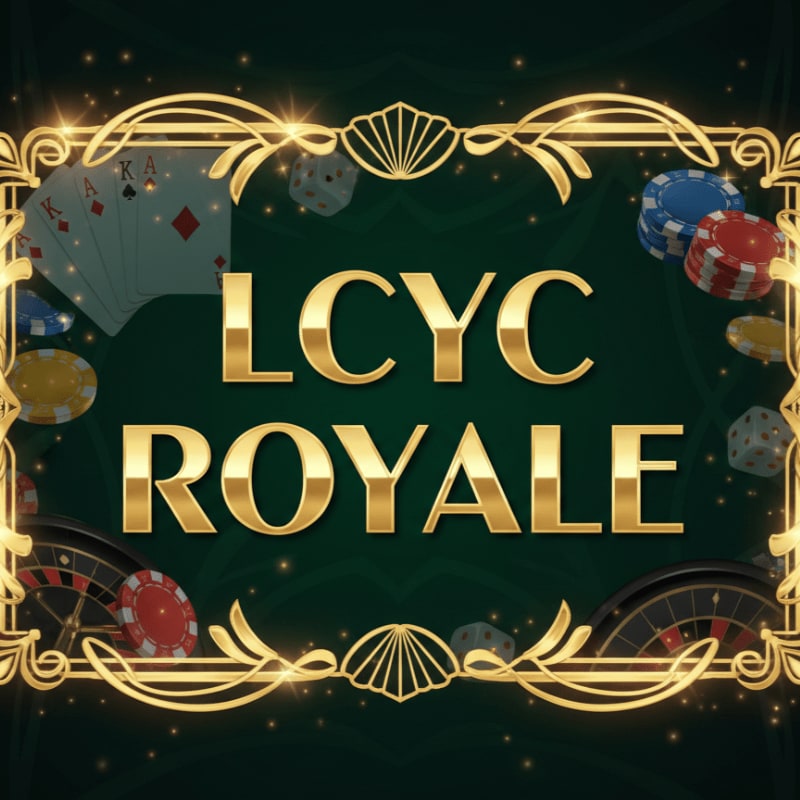 Golden text "LCYC ROYALE" is centered on a dark green background with casino elements like playing cards, chips, dice, and a roulette wheel in the foreground, all framed by an ornate golden border.