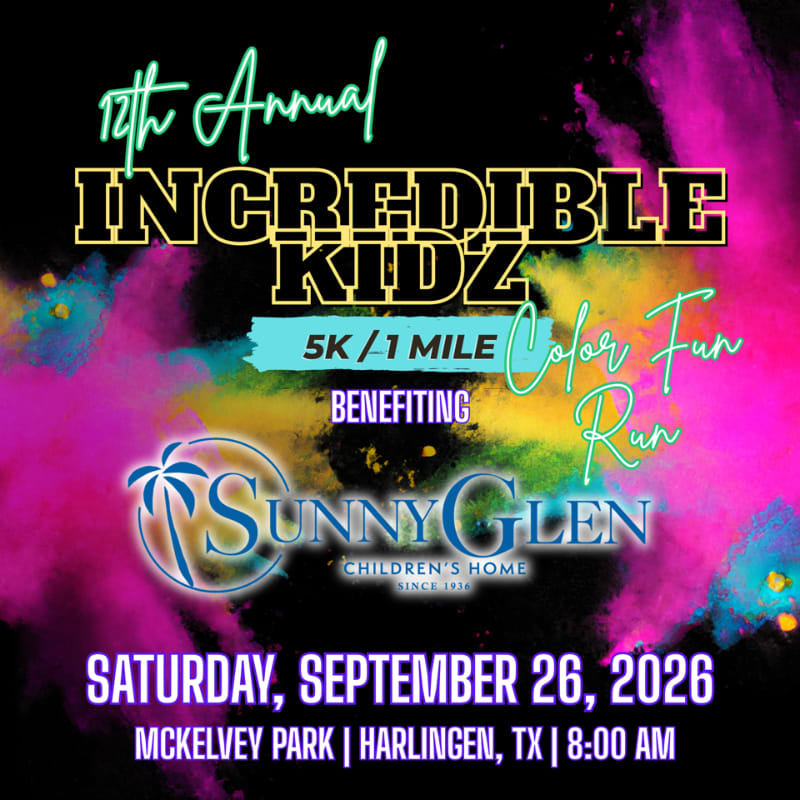 Colorful powder explodes in the background behind text announcing the 12th Annual Incredible Kidz 5K/1 Mile Color Fun Run benefiting Sunny Glen Children's Home on Saturday, September 26, 2026, at McKelvey Park in Harlingen, TX.