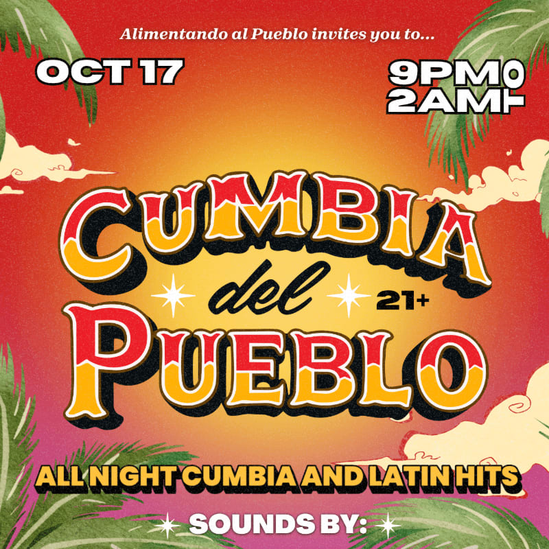 A vibrant poster advertises "Cumbia del Pueblo" on October 17th from 9 PM to 2 AM, with palm fronds framing the text against a sunset gradient background.