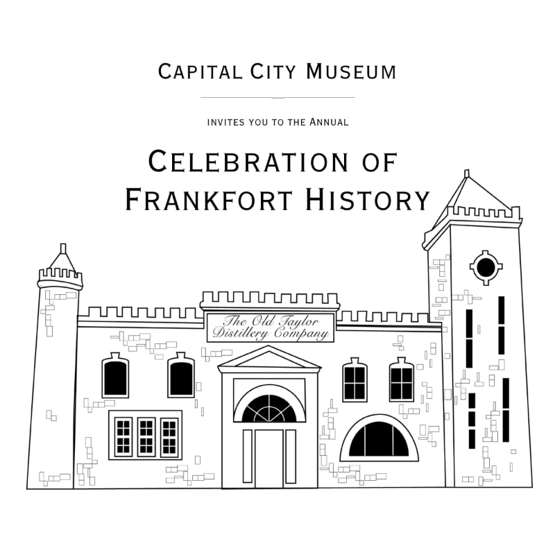 A black and white line drawing of a castle-like building, labeled "The Old Taylor Distillery Company," is set against a white background with text announcing the "Capital City Museum" invites you to the "Annual Celebration of Frankfort History."