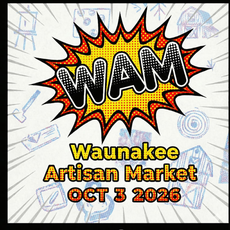 A comic-style explosion with "WAM" in the foreground is set against a background of sketched artistic tools and buildings, advertising the Waunakee Artisan Market on October 3, 2026.