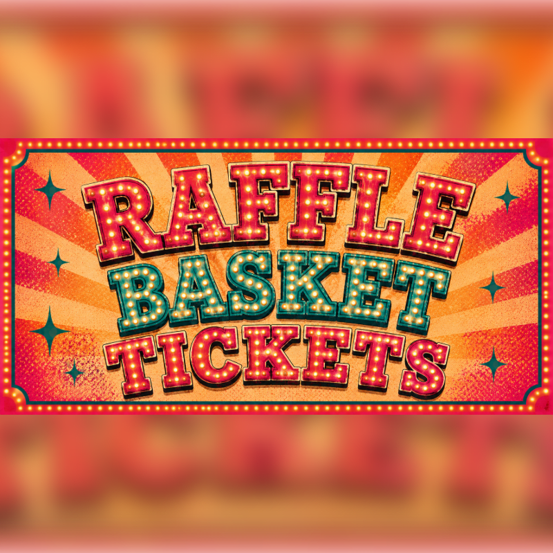 A brightly lit sign with "RAFFLE BASKET TICKETS" in bold, marquee-style lettering is set against a radiating yellow and orange background with a pink border.