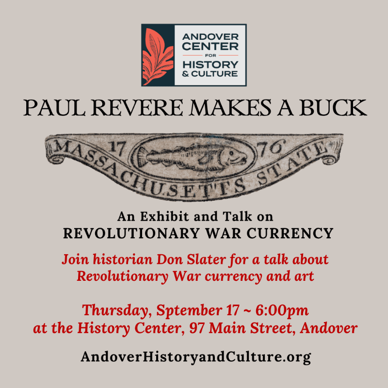 A light brown background displays an announcement for an exhibit and talk on Revolutionary War currency at the Andover Center for History & Culture, featuring a decorative banner with "Massachusetts State 1776" and a fish.