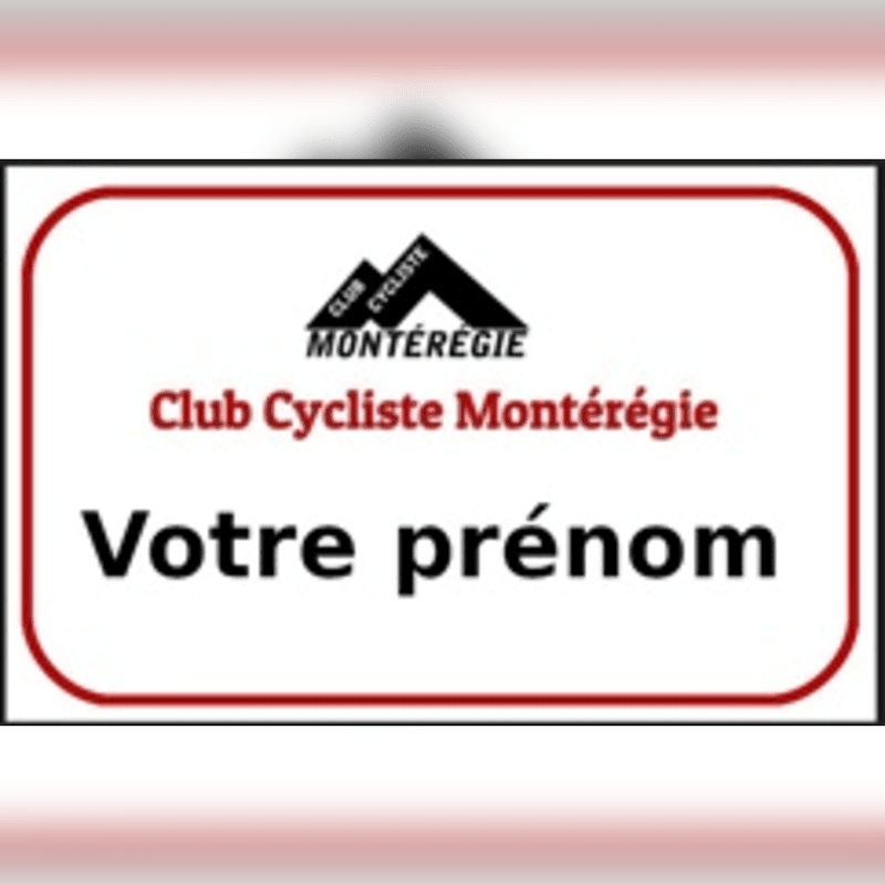 A white rectangular sign with a red border displays the text "Club Cycliste Montérégie" and "Votre prénom" in black, with a black mountain logo above the club name, all set against a blurred white and red background.