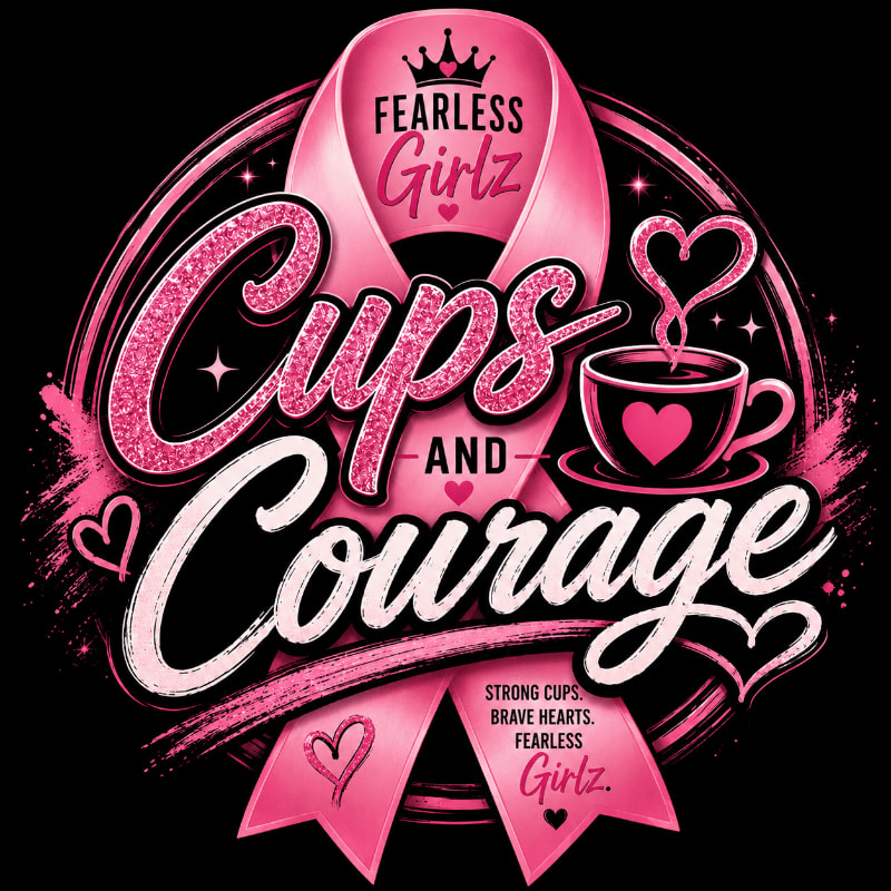 A pink ribbon with the words "Cups and Courage" and "Fearless Girlz" is in the foreground, while a steaming cup of coffee with a heart design sits to the right, all against a black background.