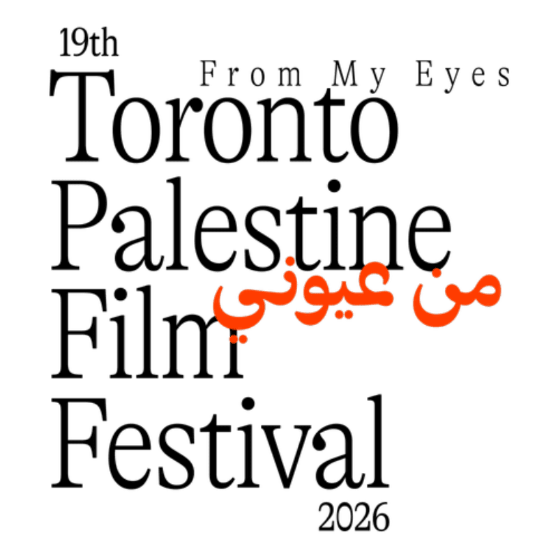 Bold black text announces the "19th Toronto Palestine Film Festival 2026" with "From My Eyes" in smaller text above, while orange Arabic script is superimposed on the word "Film" in the foreground, all against a white background.
