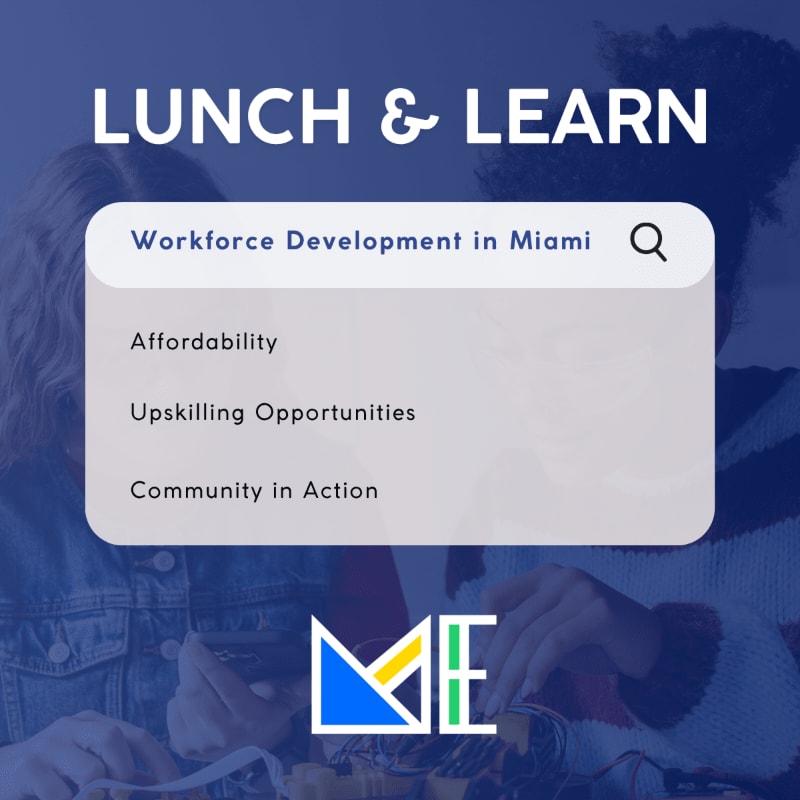 Two young people work on a project in the foreground, with the words "LUNCH & LEARN" and a search bar listing "Workforce Development in Miami," "Affordability," "Upskilling Opportunities," and "Community in Action" overlayed on a dark blue background.