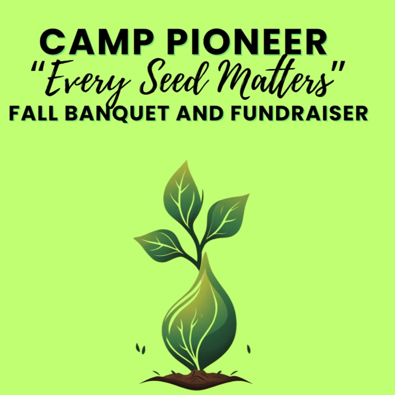 A sprouting seedling in the foreground is set against a bright green background with the text "CAMP PIONEER 'Every Seed Matters' FALL BANQUET AND FUNDRAISER" at the top.