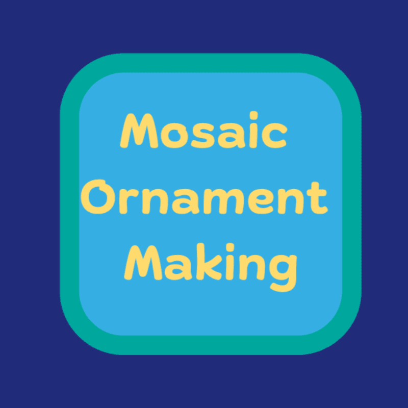 Yellow text reading "Mosaic Ornament Making" is centered on a rounded blue square with a teal border, all set against a dark blue background.